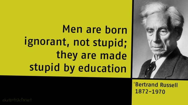 Bertand Russell - Men are born ignorant